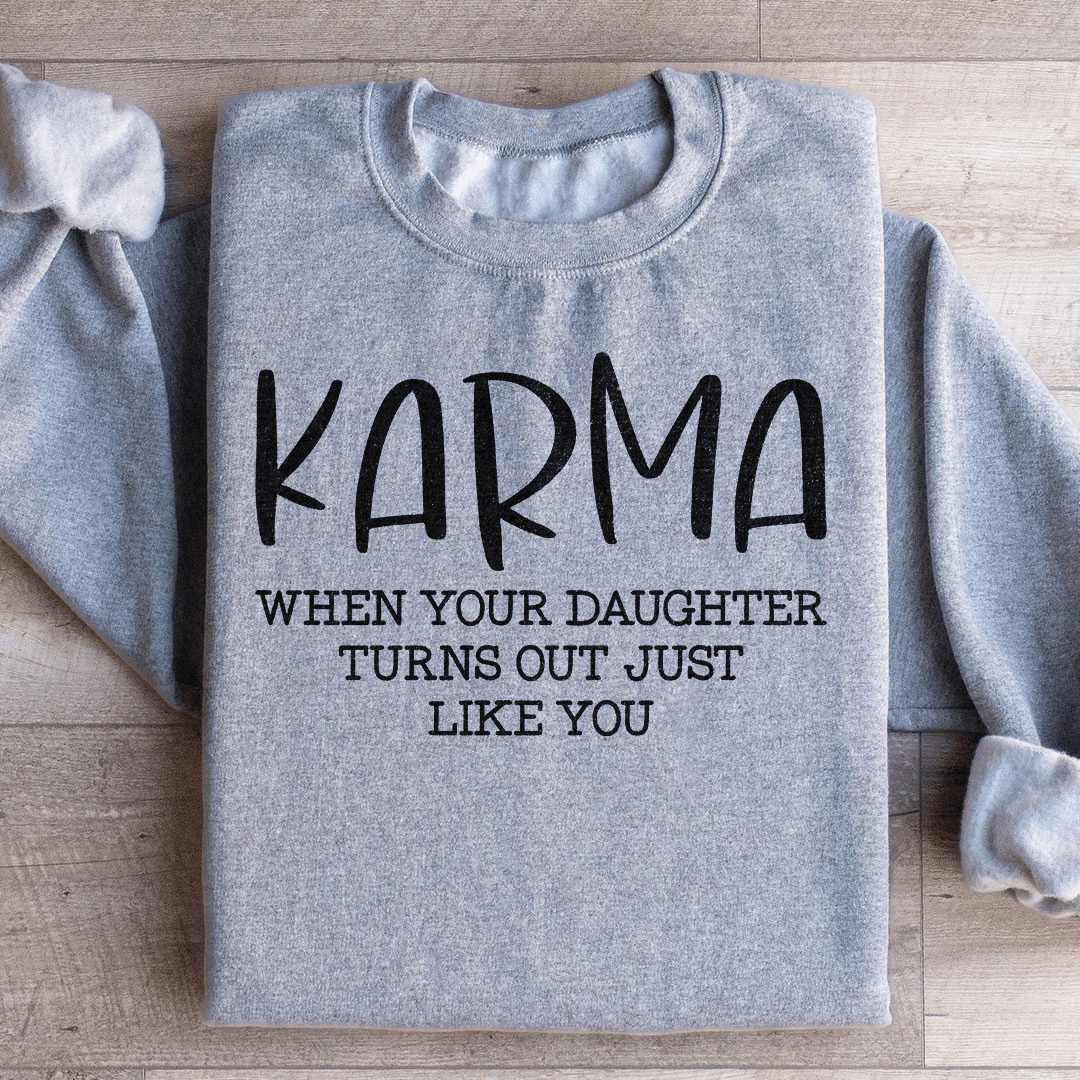 Karma hoodie featuring the phrase 'When Your Daughter Turns Out Just Like You', made from cozy cotton/poly fleece blend.