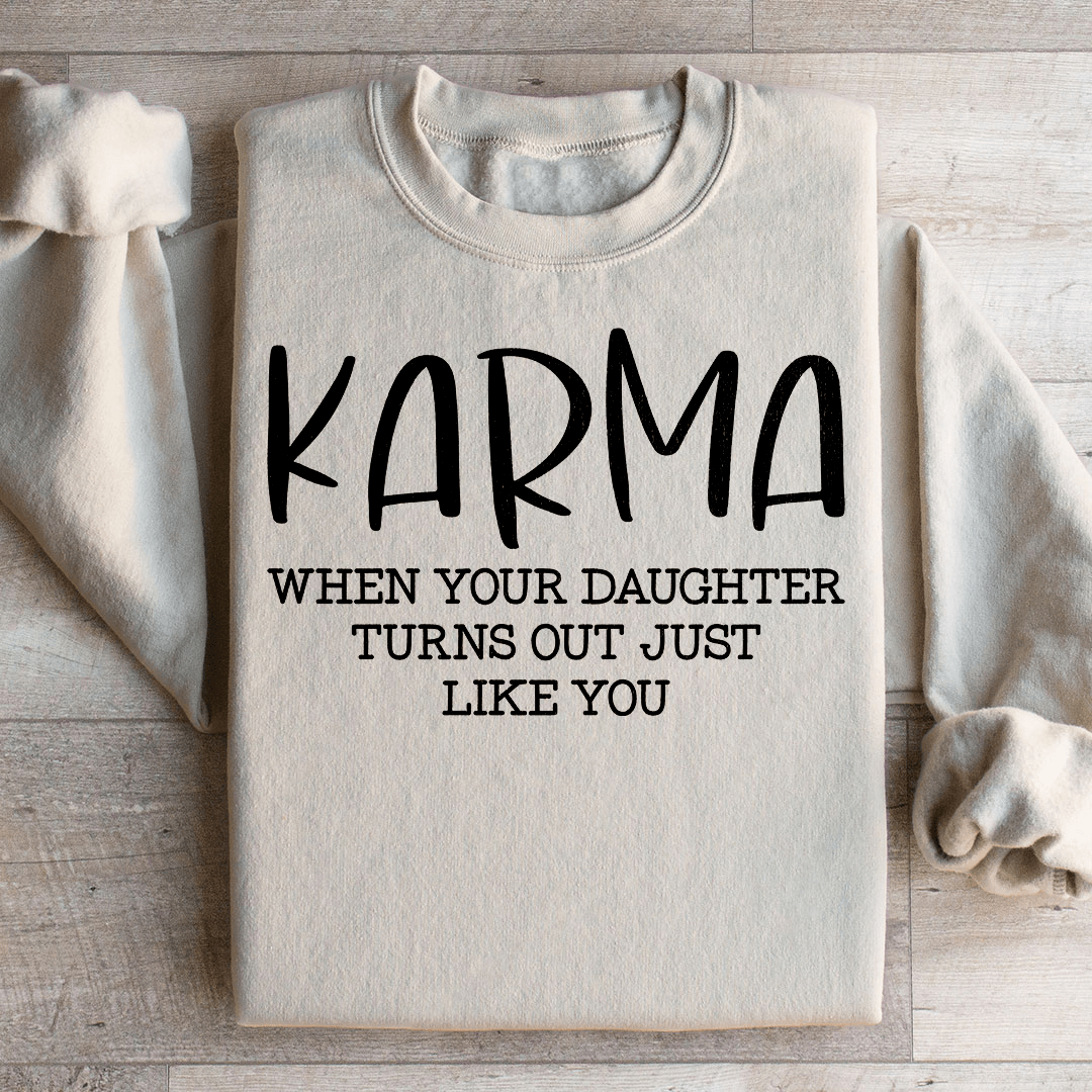 Karma hoodie featuring the phrase 'When Your Daughter Turns Out Just Like You', made from cozy cotton/poly fleece blend.