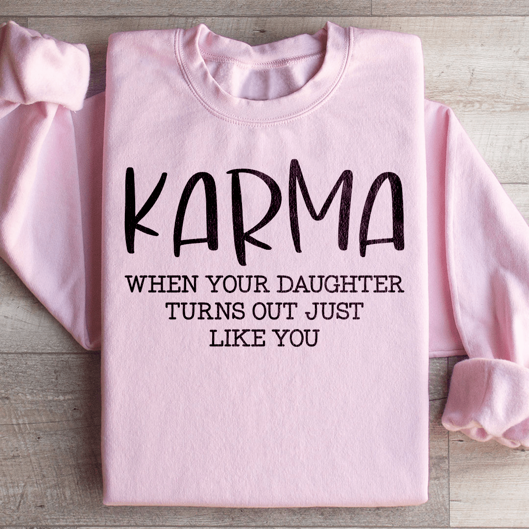 Karma hoodie featuring the phrase 'When Your Daughter Turns Out Just Like You', made from cozy cotton/poly fleece blend.