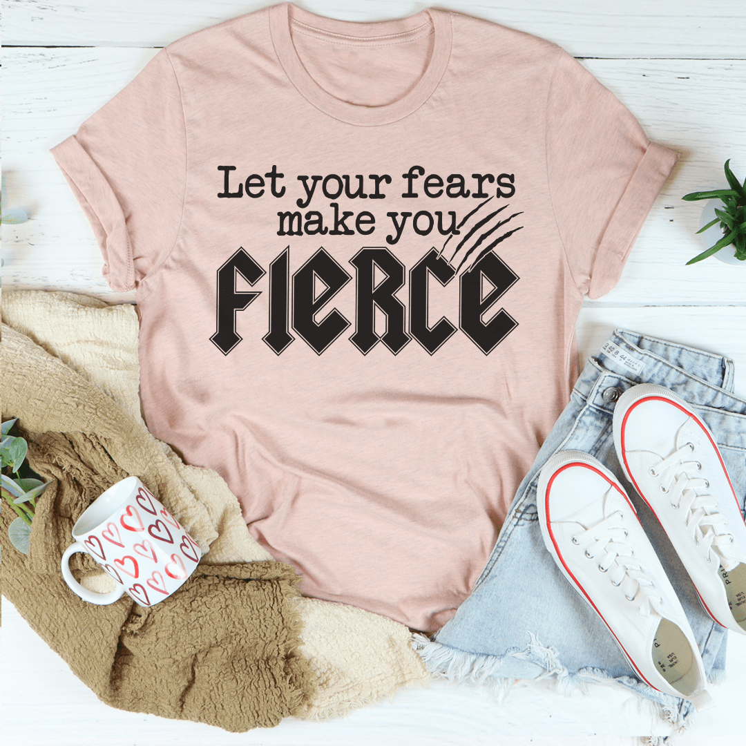 A stylish Let Your Fears Make You Fierce T-Shirt made from soft ring-spun cotton, featuring a motivational print.