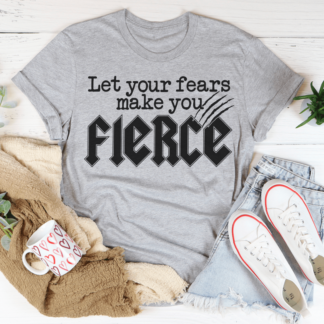 A stylish Let Your Fears Make You Fierce T-Shirt made from soft ring-spun cotton, featuring a motivational print.