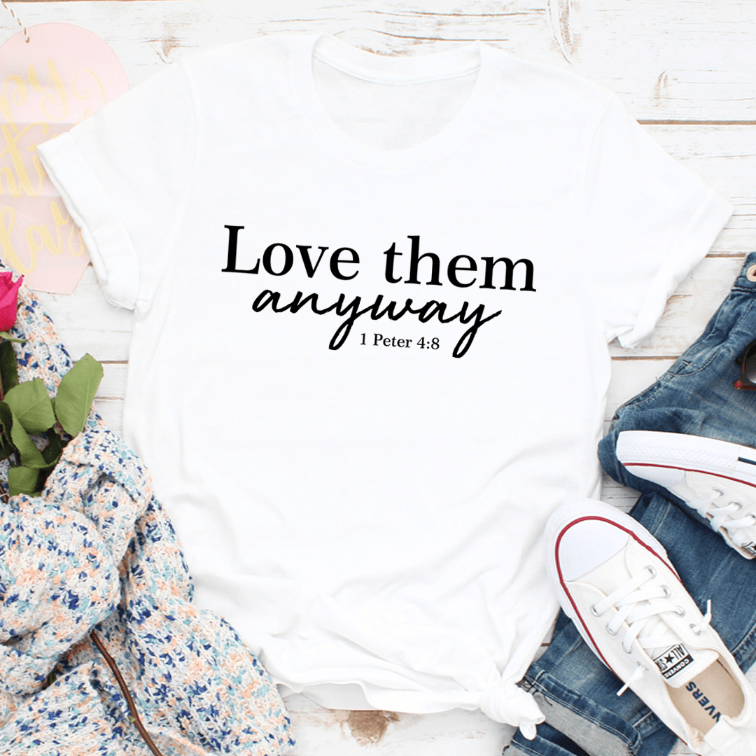 Love Them Anyway T-Shirt made from soft ring-spun cotton, featuring double stitching for durability and a comfortable fit.