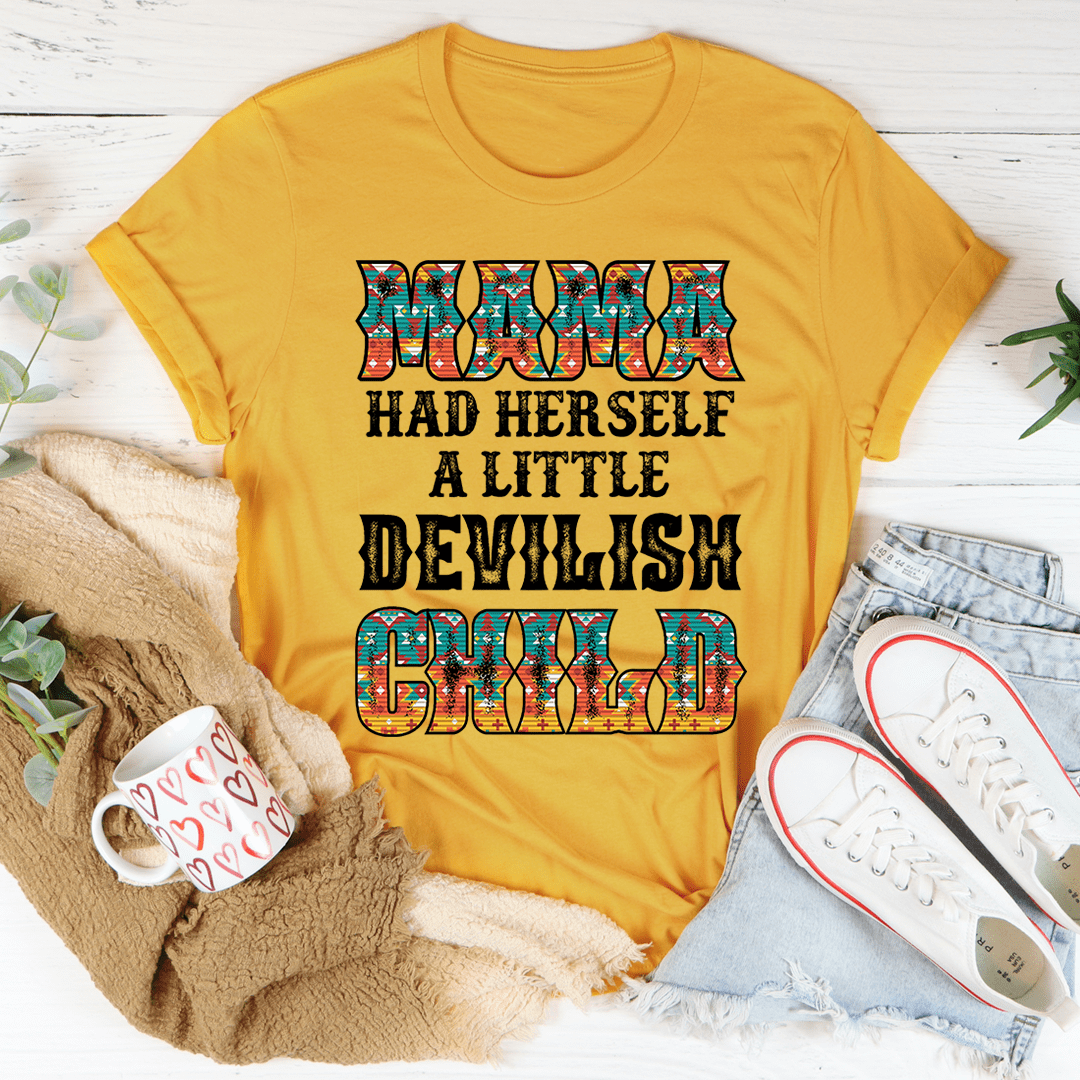 Mama Had Herself A Little Devilish Child Tee featuring playful text on a soft cotton fabric.