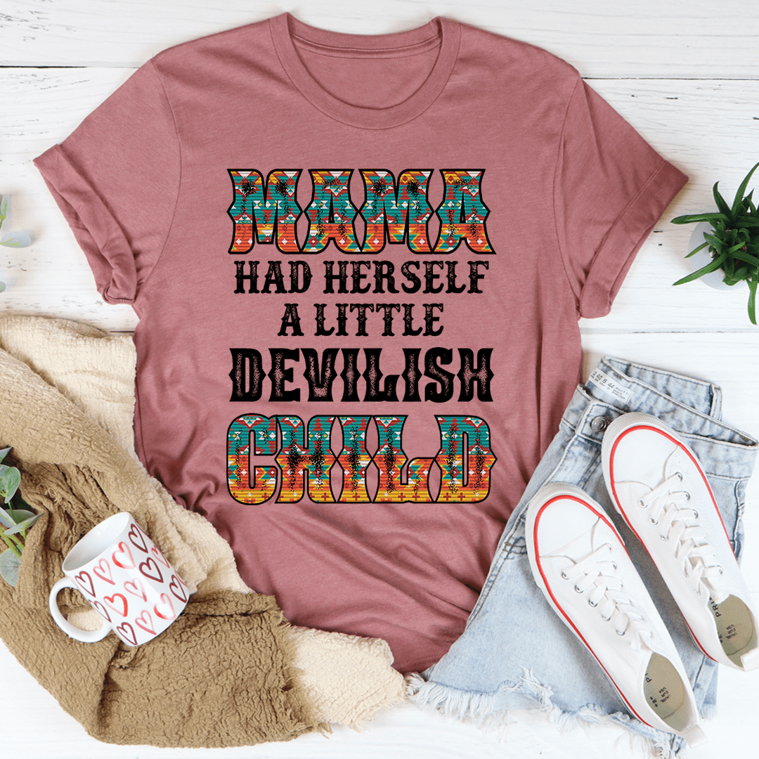 Mama Had Herself A Little Devilish Child Tee featuring playful text on a soft cotton fabric.