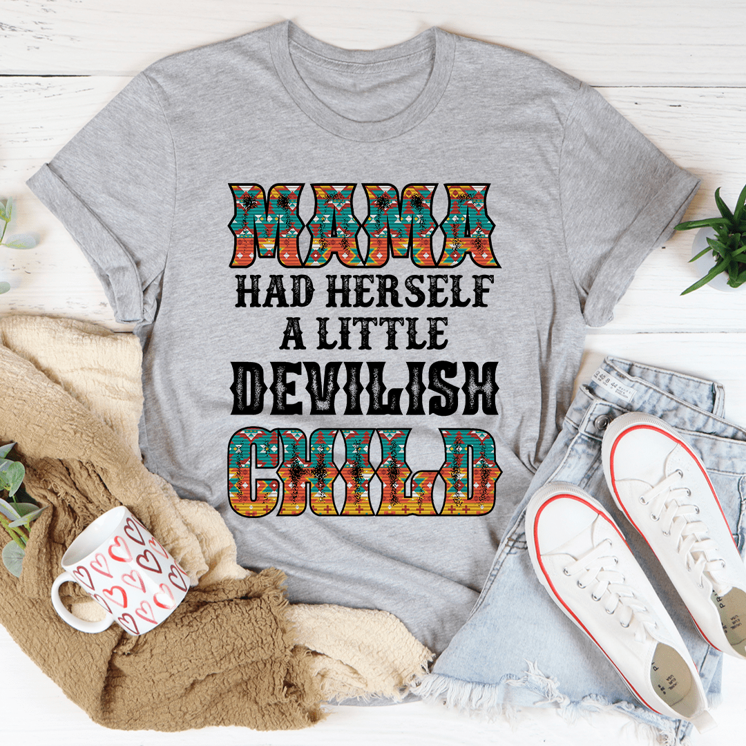 Mama Had Herself A Little Devilish Child Tee featuring playful text on a soft cotton fabric.