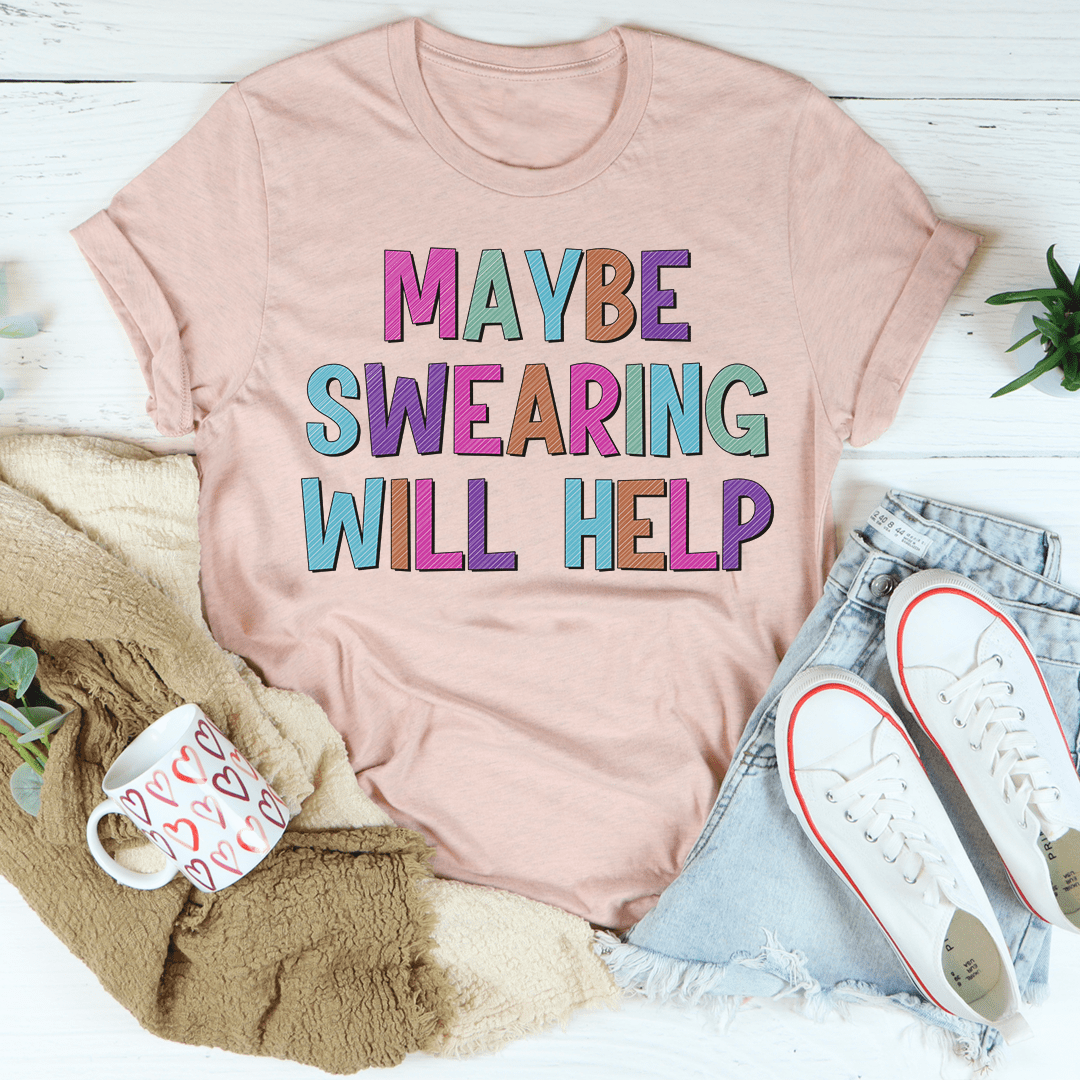 A stylish Maybe Swearing Will Help Tee made from soft ring-spun cotton, featuring double stitching for durability and a humorous phrase.