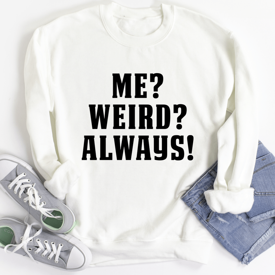 A cozy pair of 'Me? Weird? Always!' sweats featuring unique artistic designs, made from a soft cotton/poly fleece blend.