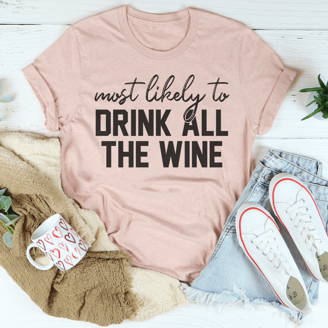 A comfortable Thanksgiving t-shirt featuring the phrase 'Most Likely To Drink All The Wine', made from soft cotton with double stitching.