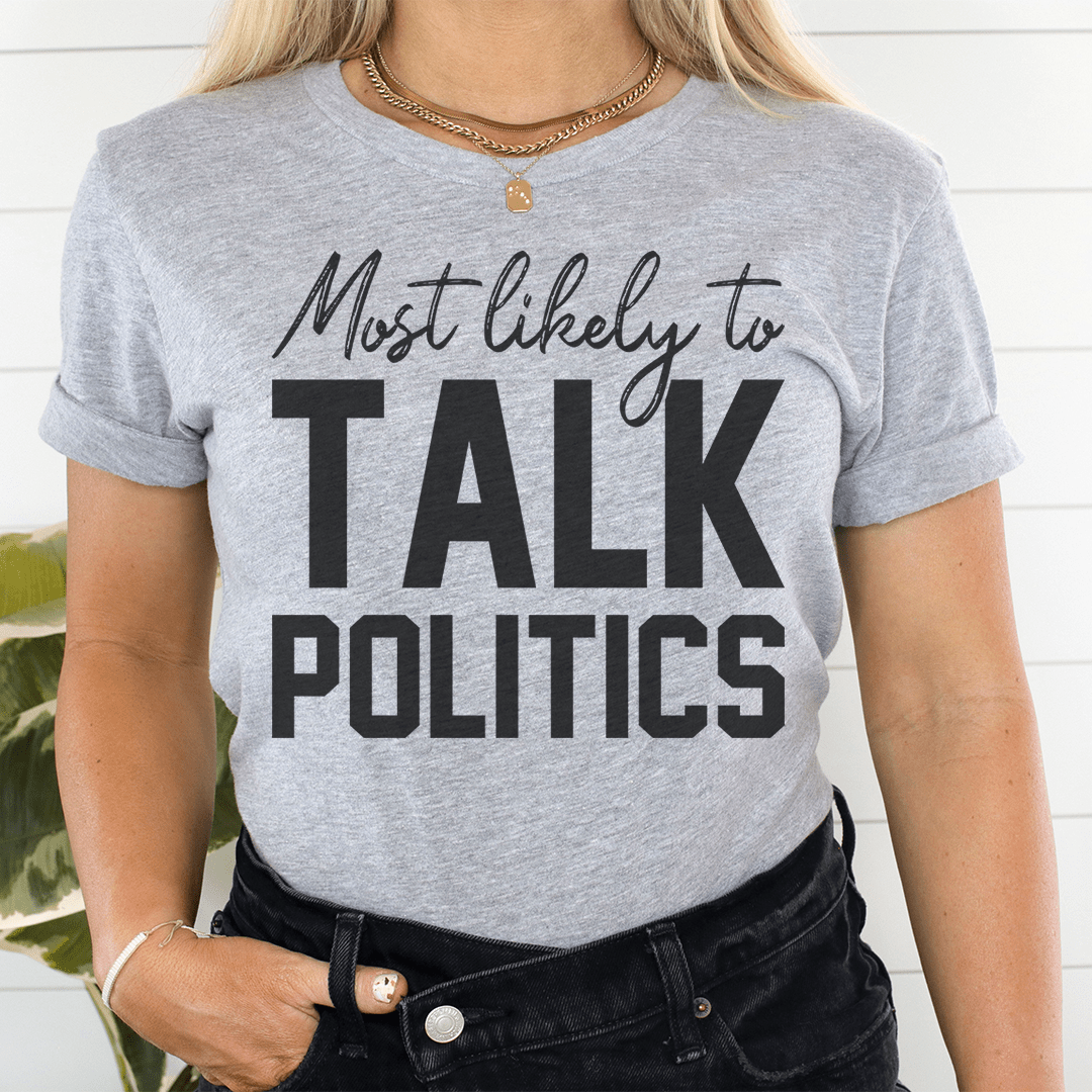 A comfortable Thanksgiving t-shirt featuring the phrase 'Most Likely To Talk Politics' in vibrant print, made from soft cotton.