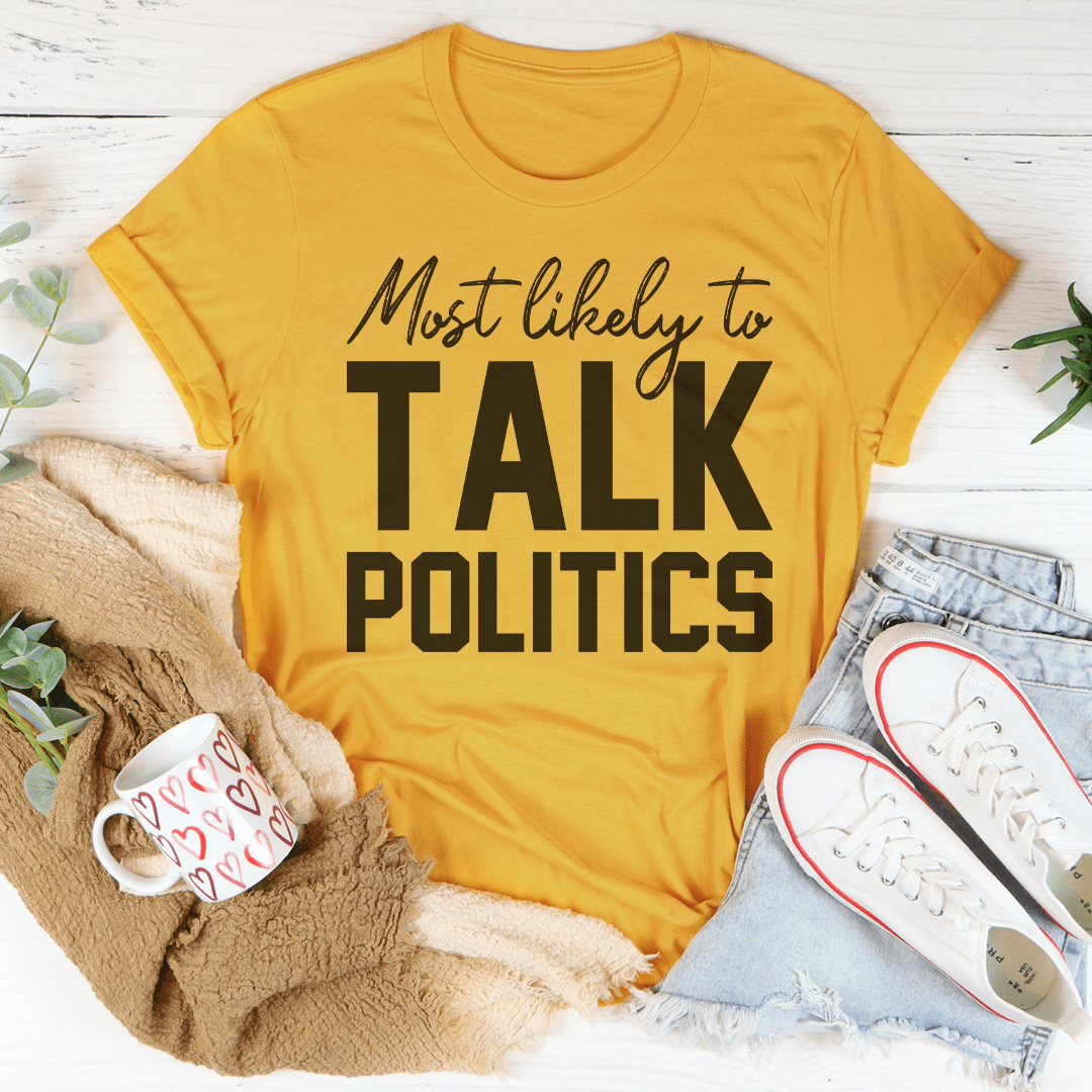 A comfortable Thanksgiving t-shirt featuring the phrase 'Most Likely To Talk Politics' in vibrant print, made from soft cotton.