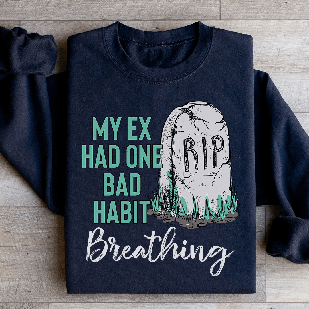 Cozy 'My Ex Had One Bad Habit' sweats featuring unique designs by top artists, made from a warm cotton/poly fleece blend.