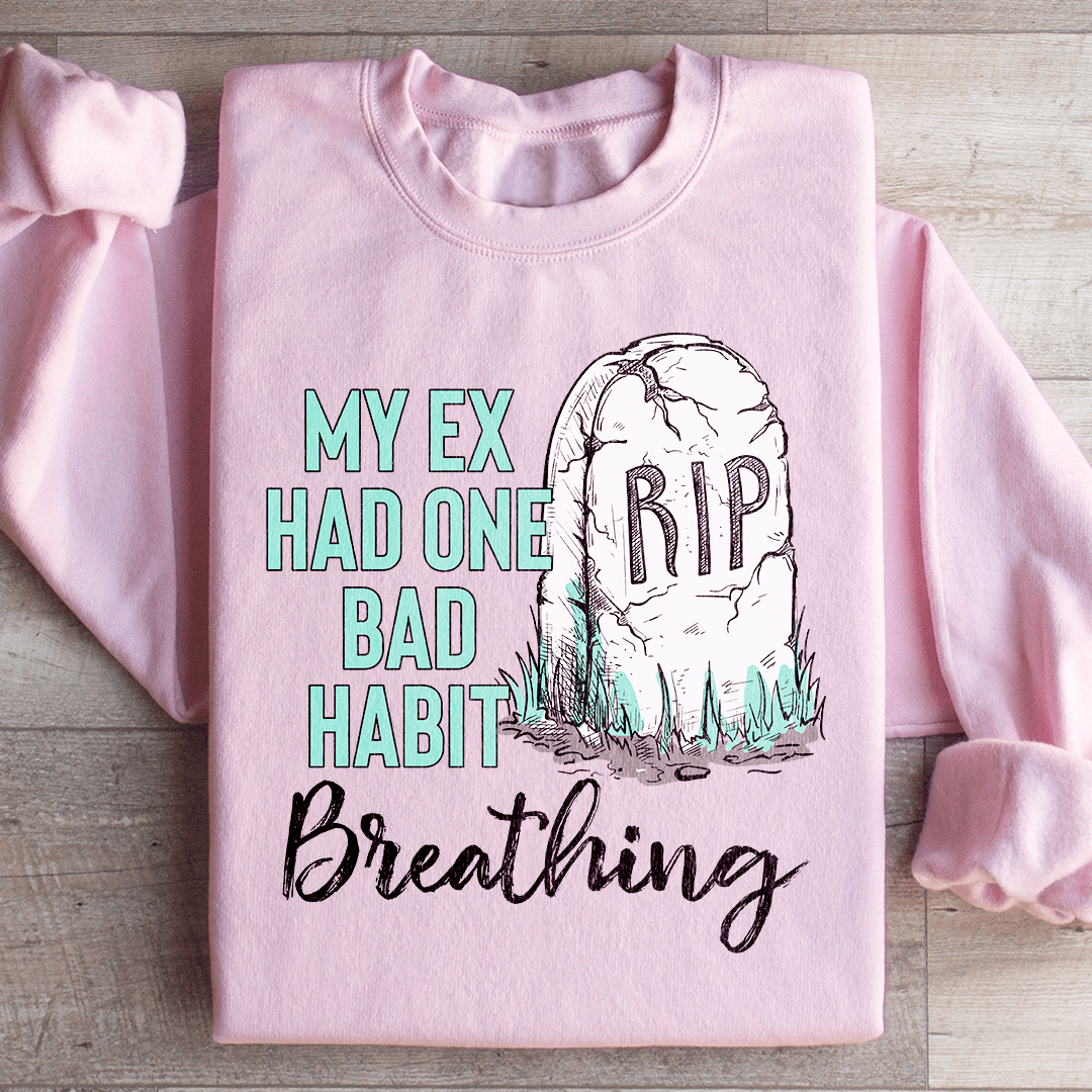 Cozy 'My Ex Had One Bad Habit' sweats featuring unique designs by top artists, made from a warm cotton/poly fleece blend.