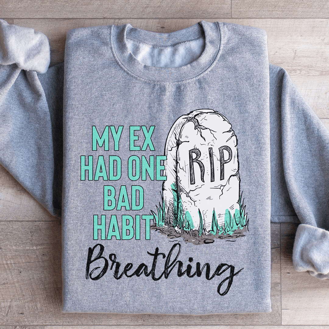 Cozy 'My Ex Had One Bad Habit' sweats featuring unique designs by top artists, made from a warm cotton/poly fleece blend.