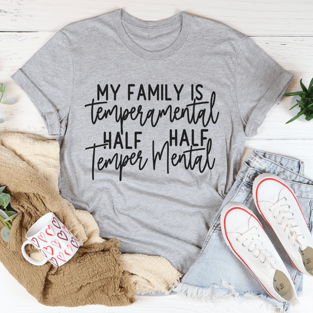 My Family Is Temperamental T-Shirt made from soft ring-spun cotton, featuring double stitching and a unique design.