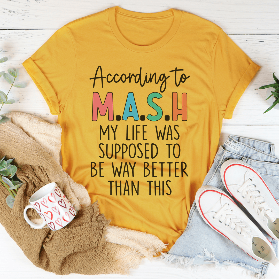 A comfortable and stylish t-shirt featuring the phrase 'My Life Was Supposed To Be Way Better Than This', made from soft ring-spun cotton.