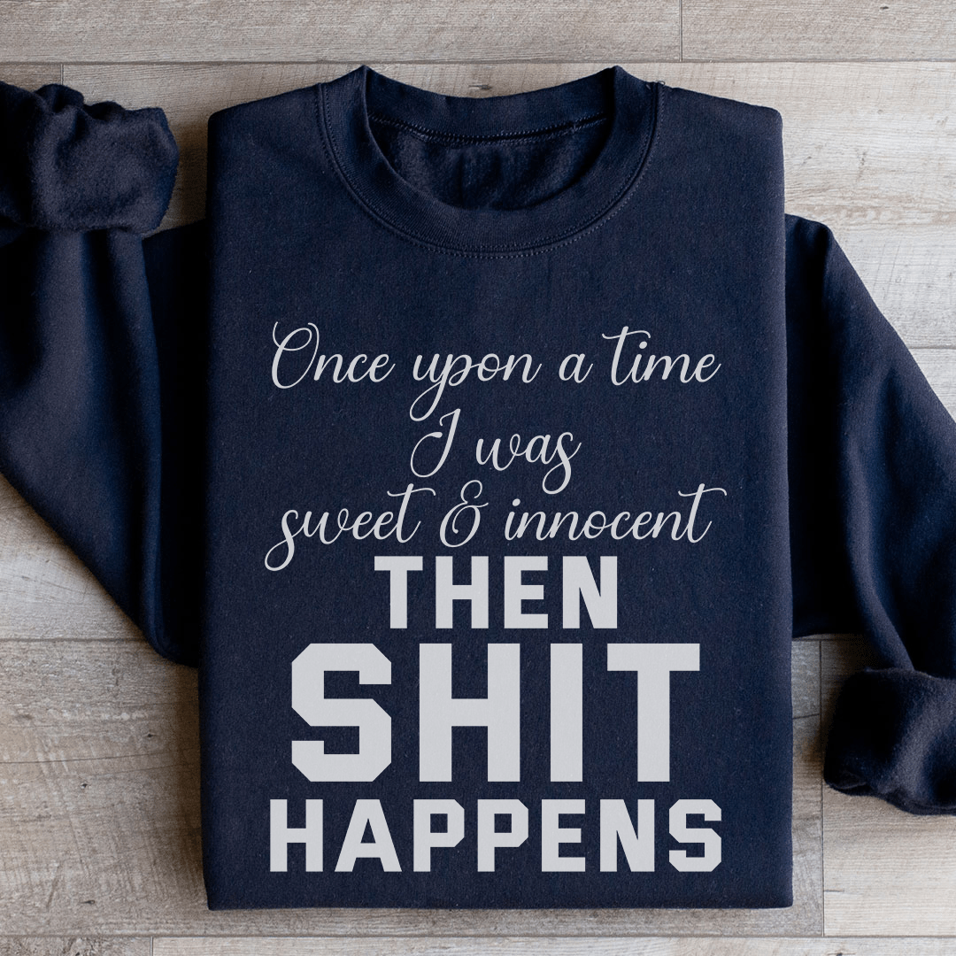 Once Upon A Time I Was Sweet & Innocent sweatshirt featuring a cozy fleece lining and adjustable cuffs, designed by top artists.