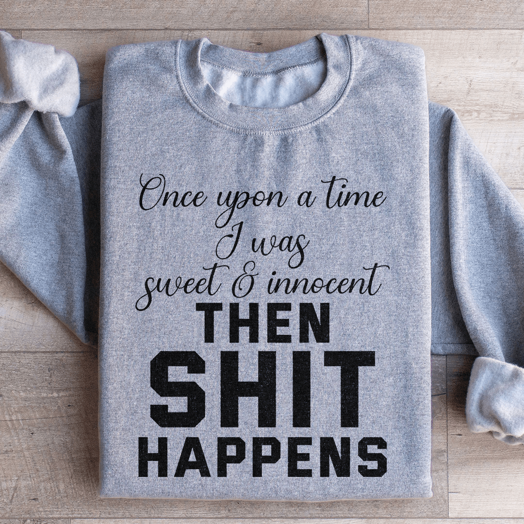 Once Upon A Time I Was Sweet & Innocent sweatshirt featuring a cozy fleece lining and adjustable cuffs, designed by top artists.