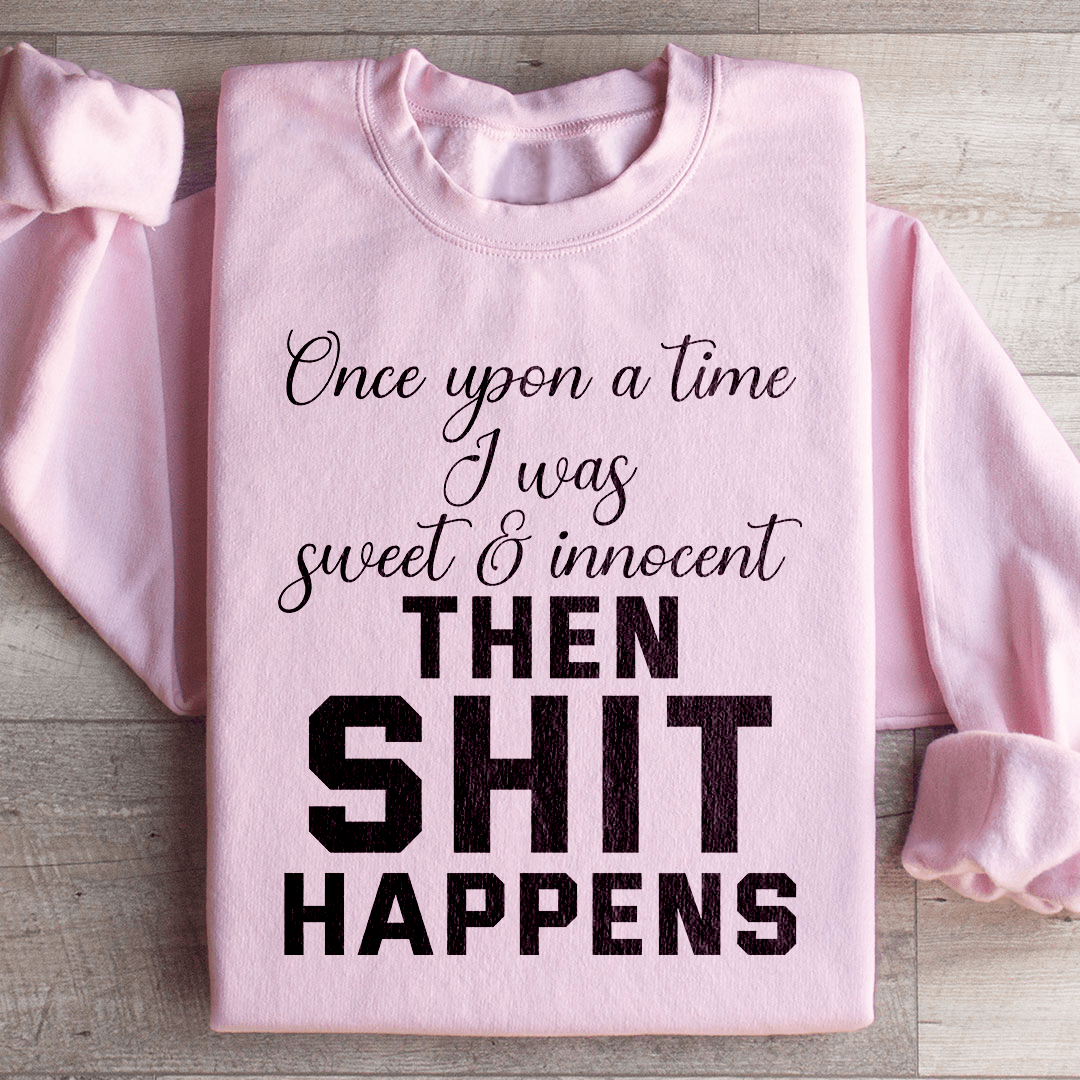 Once Upon A Time I Was Sweet & Innocent sweatshirt featuring a cozy fleece lining and adjustable cuffs, designed by top artists.