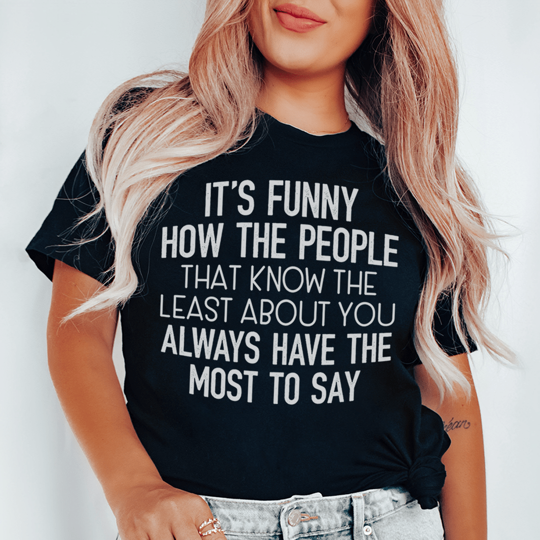 A comfortable and stylish People That Know The Least About You Tee made from soft ring-spun cotton, featuring double stitching for durability.