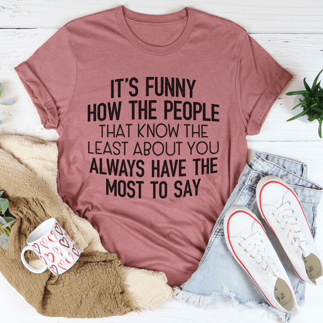 A comfortable and stylish People That Know The Least About You Tee made from soft ring-spun cotton, featuring double stitching for durability.