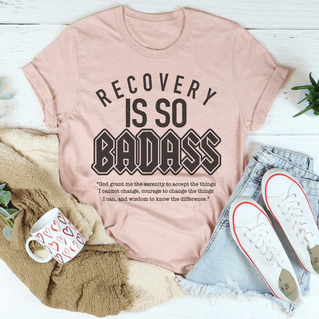 Recovery Is So Badass T-Shirt made from soft ring-spun cotton, featuring double stitching for durability and a bold message.