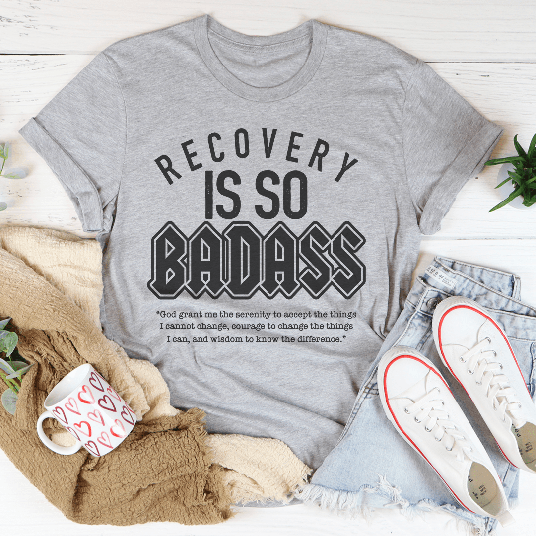 Recovery Is So Badass T-Shirt made from soft ring-spun cotton, featuring double stitching for durability and a bold message.