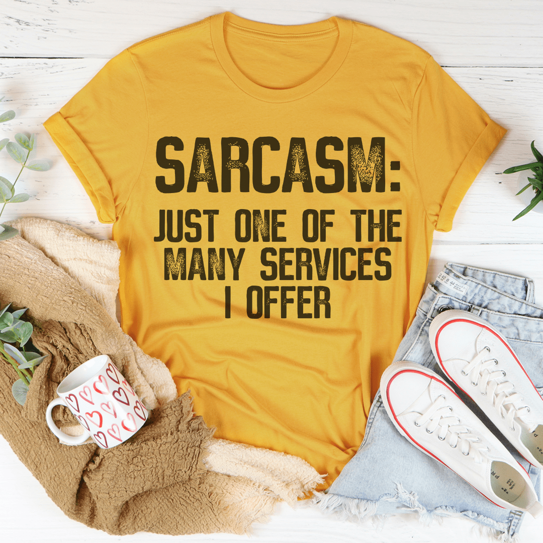 A comfortable and stylish Sarcasm Just One Of The Many Services I Offer Tee made from soft ring-spun cotton, featuring a witty printed design.