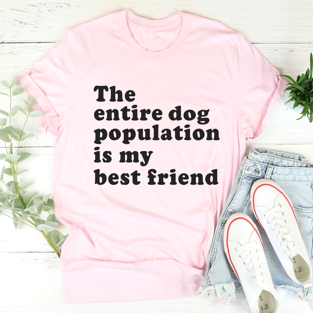 A comfortable t-shirt featuring the slogan 'The Entire Dog Population Is My Best Friend', made from soft cotton with double stitching.