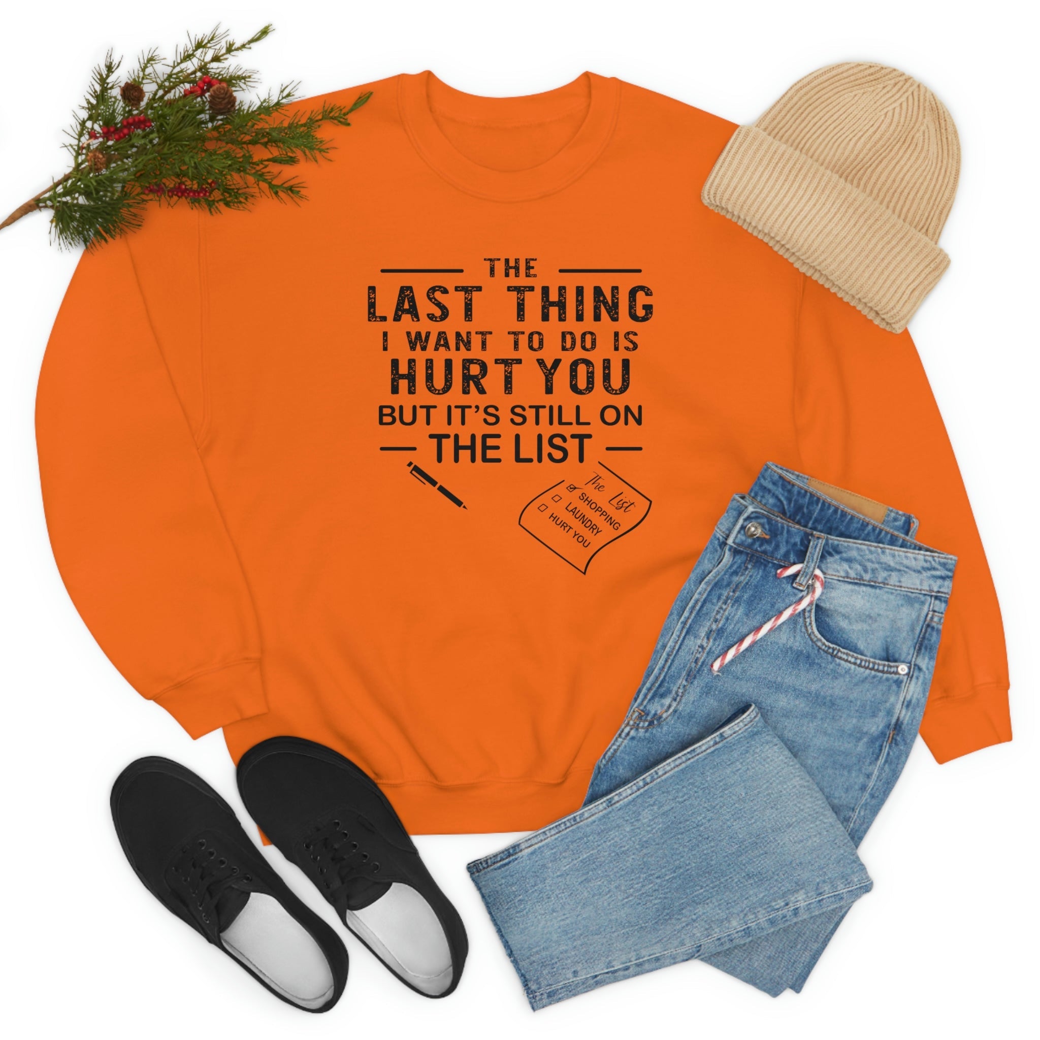 A cozy and stylish sweatshirt featuring the phrase 'The Last Thing I Want To Do' in a comfortable fit, perfect for casual wear.