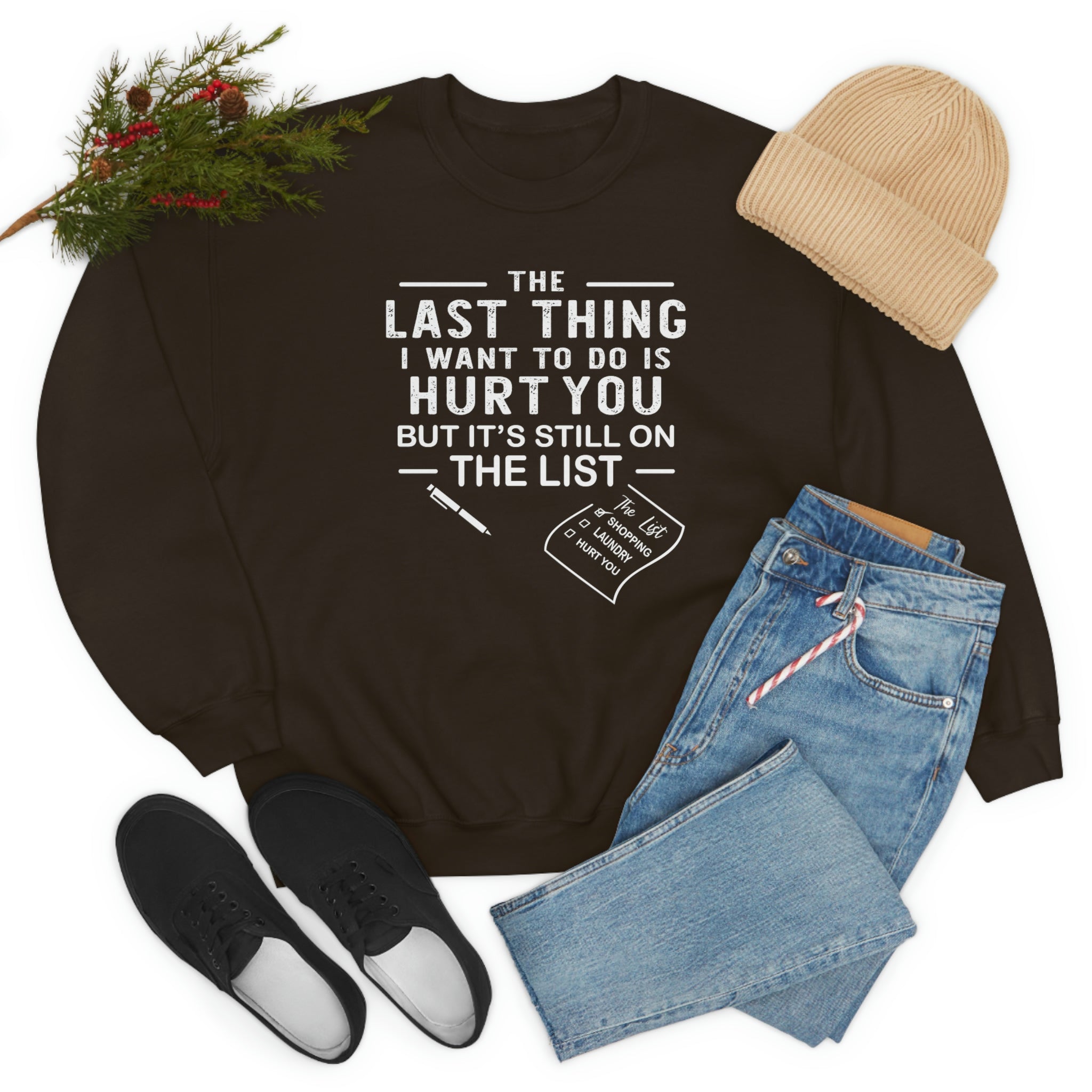 A cozy and stylish sweatshirt featuring the phrase 'The Last Thing I Want To Do' in a comfortable fit, perfect for casual wear.