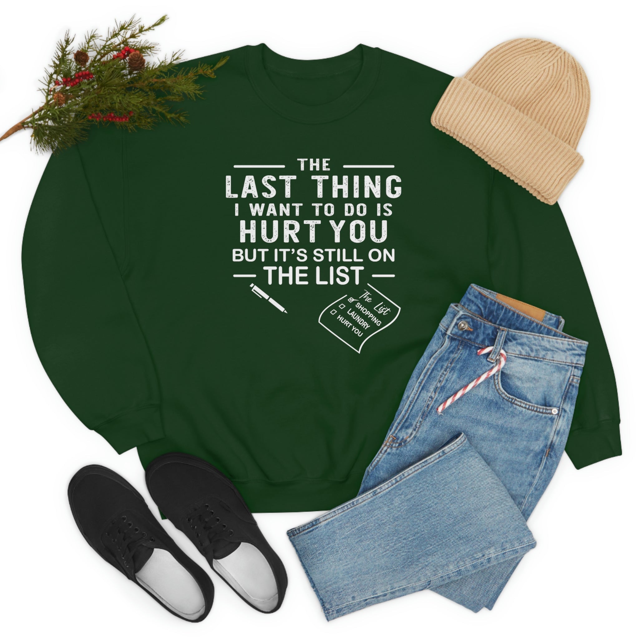 A cozy and stylish sweatshirt featuring the phrase 'The Last Thing I Want To Do' in a comfortable fit, perfect for casual wear.