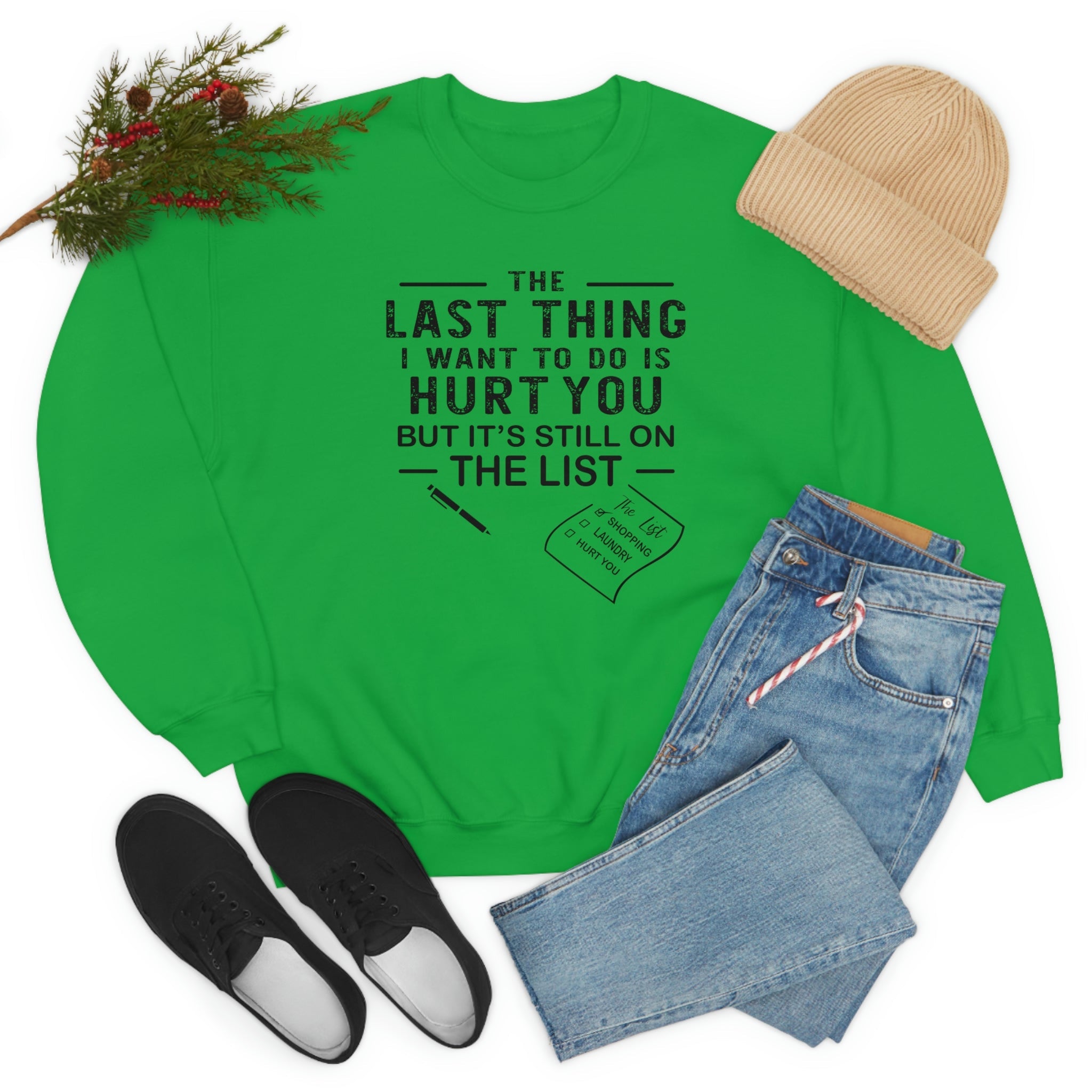 A cozy and stylish sweatshirt featuring the phrase 'The Last Thing I Want To Do' in a comfortable fit, perfect for casual wear.