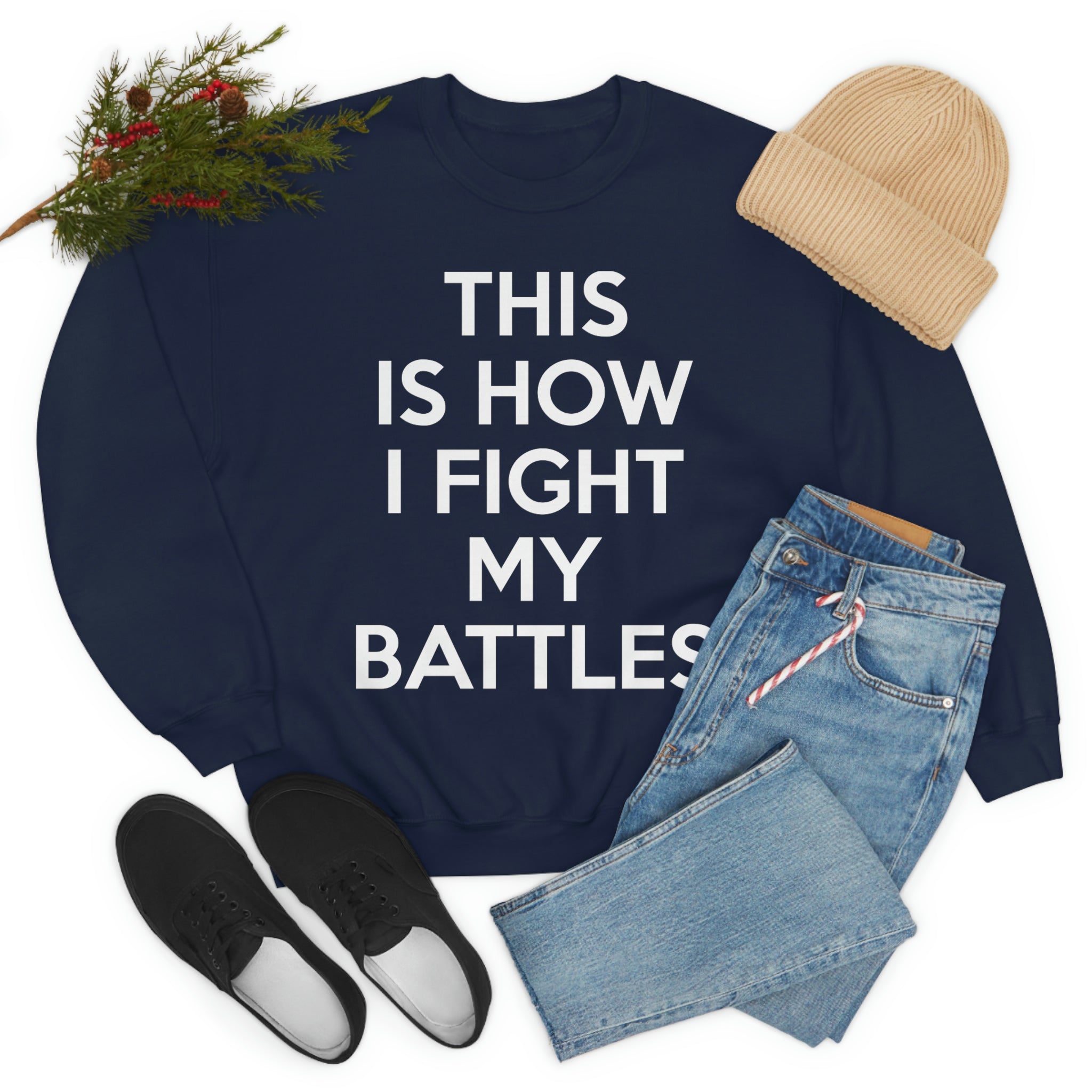 A cozy and stylish sweatshirt featuring the phrase 'This Is How I Fight My Battles', made from soft ring-spun cotton with durable stitching.