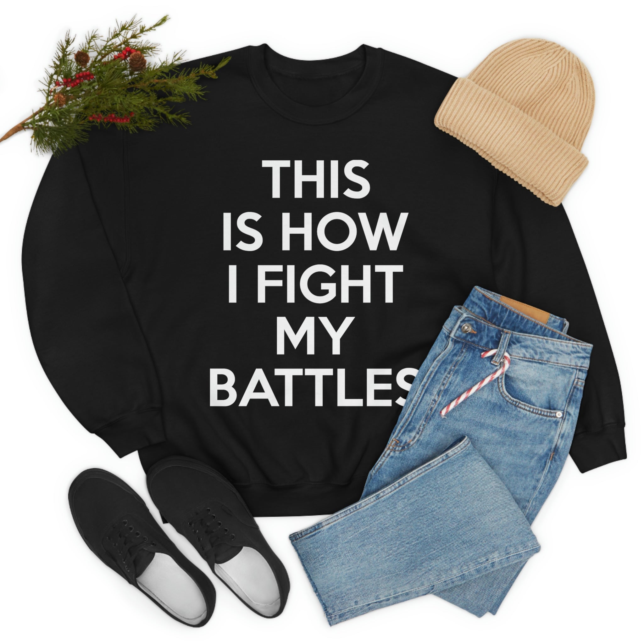 A cozy and stylish sweatshirt featuring the phrase 'This Is How I Fight My Battles', made from soft ring-spun cotton with durable stitching.