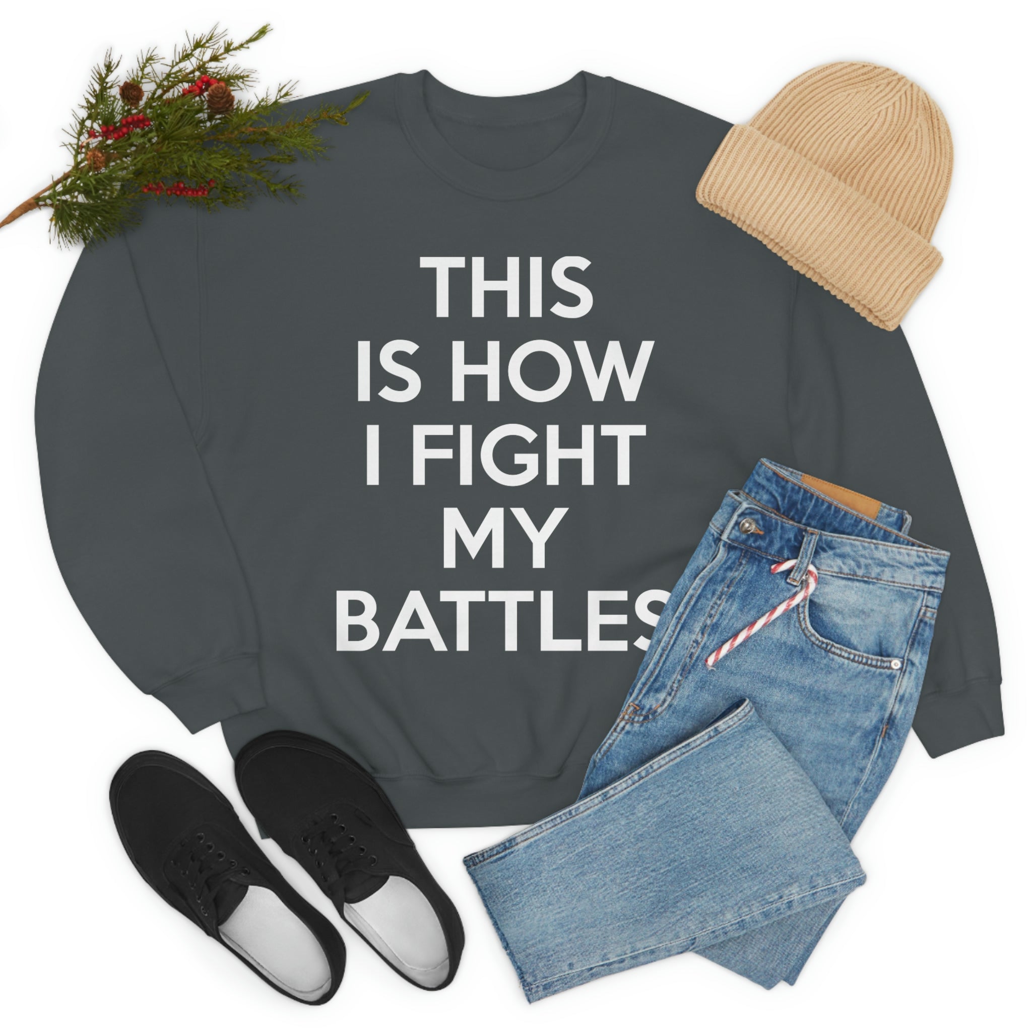 A cozy and stylish sweatshirt featuring the phrase 'This Is How I Fight My Battles', made from soft ring-spun cotton with durable stitching.