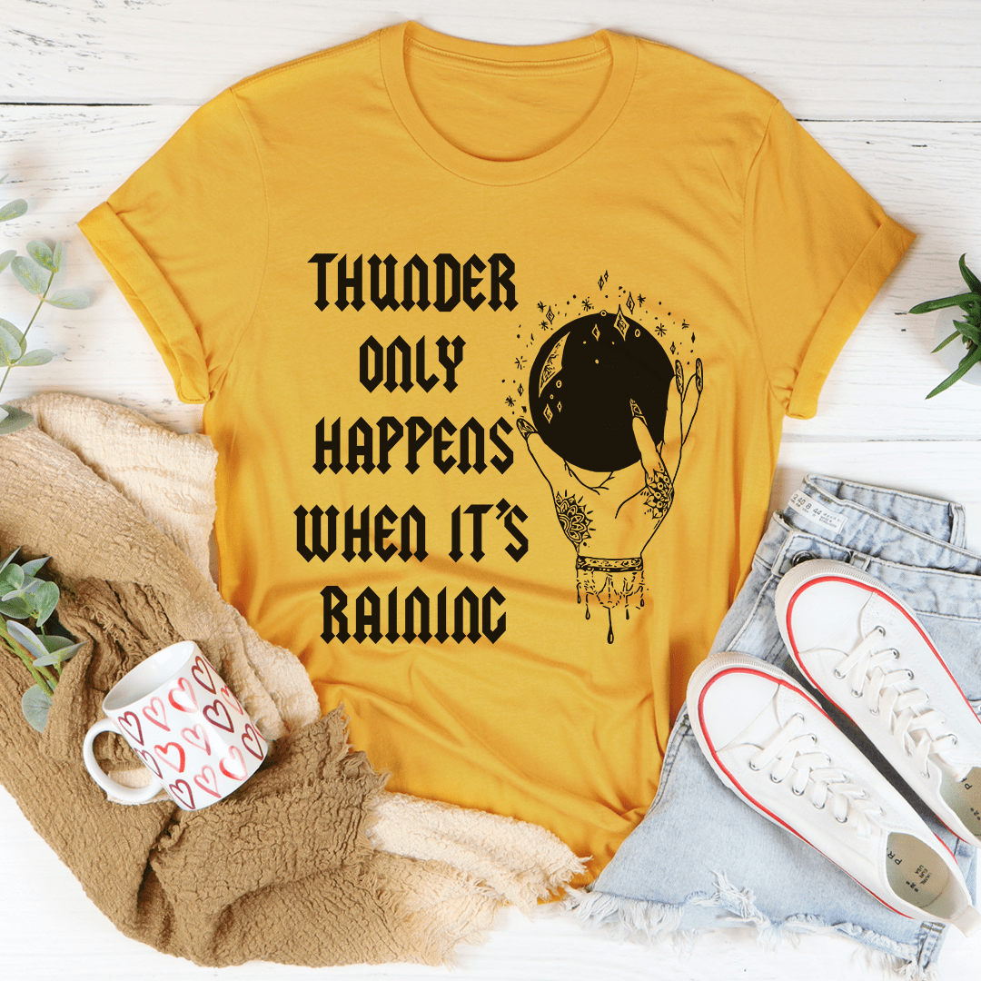 A stylish Thunder Only Happens When It's Raining Tee made from soft ring-spun cotton, featuring a vibrant print and durable stitching.