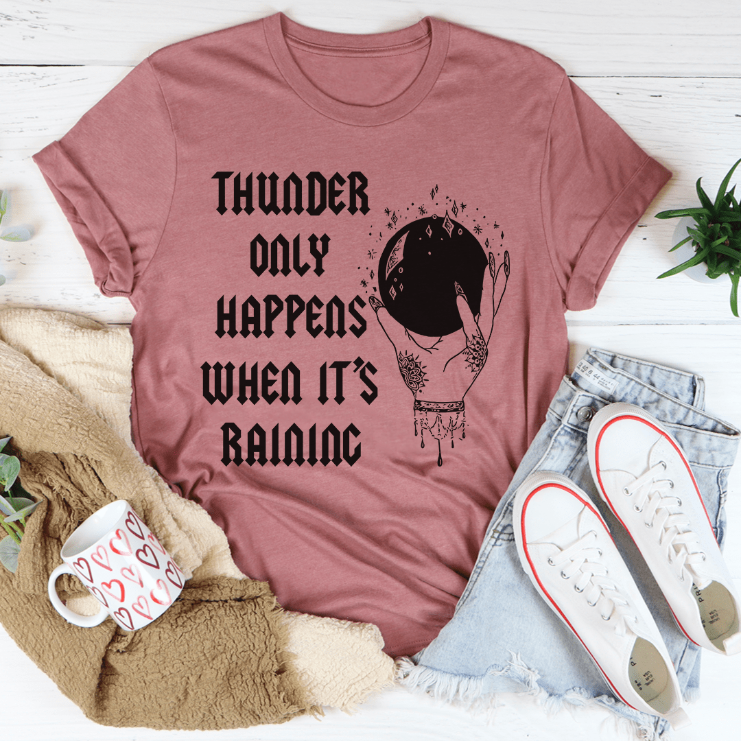 A stylish Thunder Only Happens When It's Raining Tee made from soft ring-spun cotton, featuring a vibrant print and durable stitching.