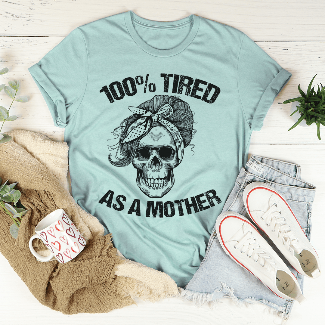 A stylish Tired As A Mother Tee made of soft ring-spun cotton, featuring double stitching for durability and a comfortable fit.