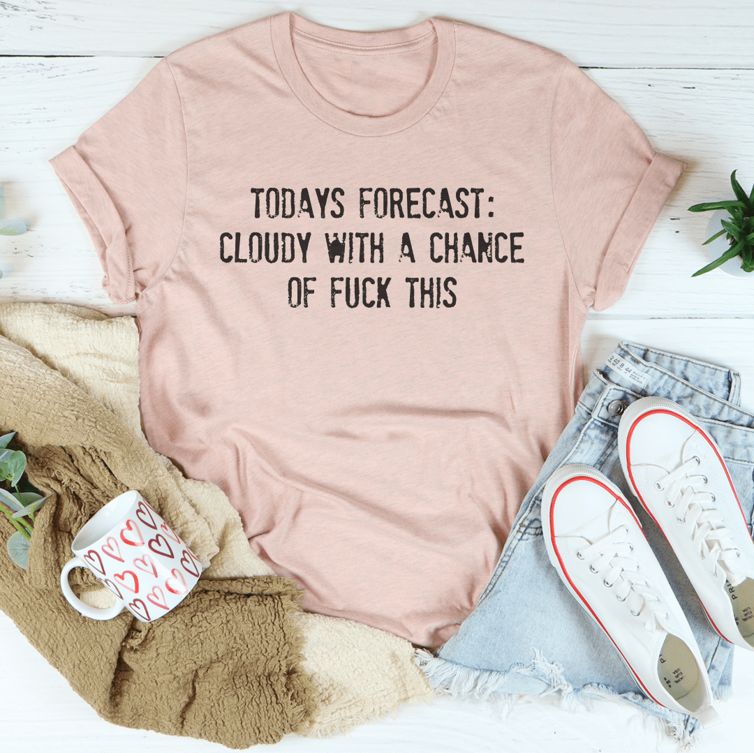 A stylish t-shirt featuring the phrase 'Today's Forecast Cloudy With A Chance Of F', made from soft ring-spun cotton with double stitching.