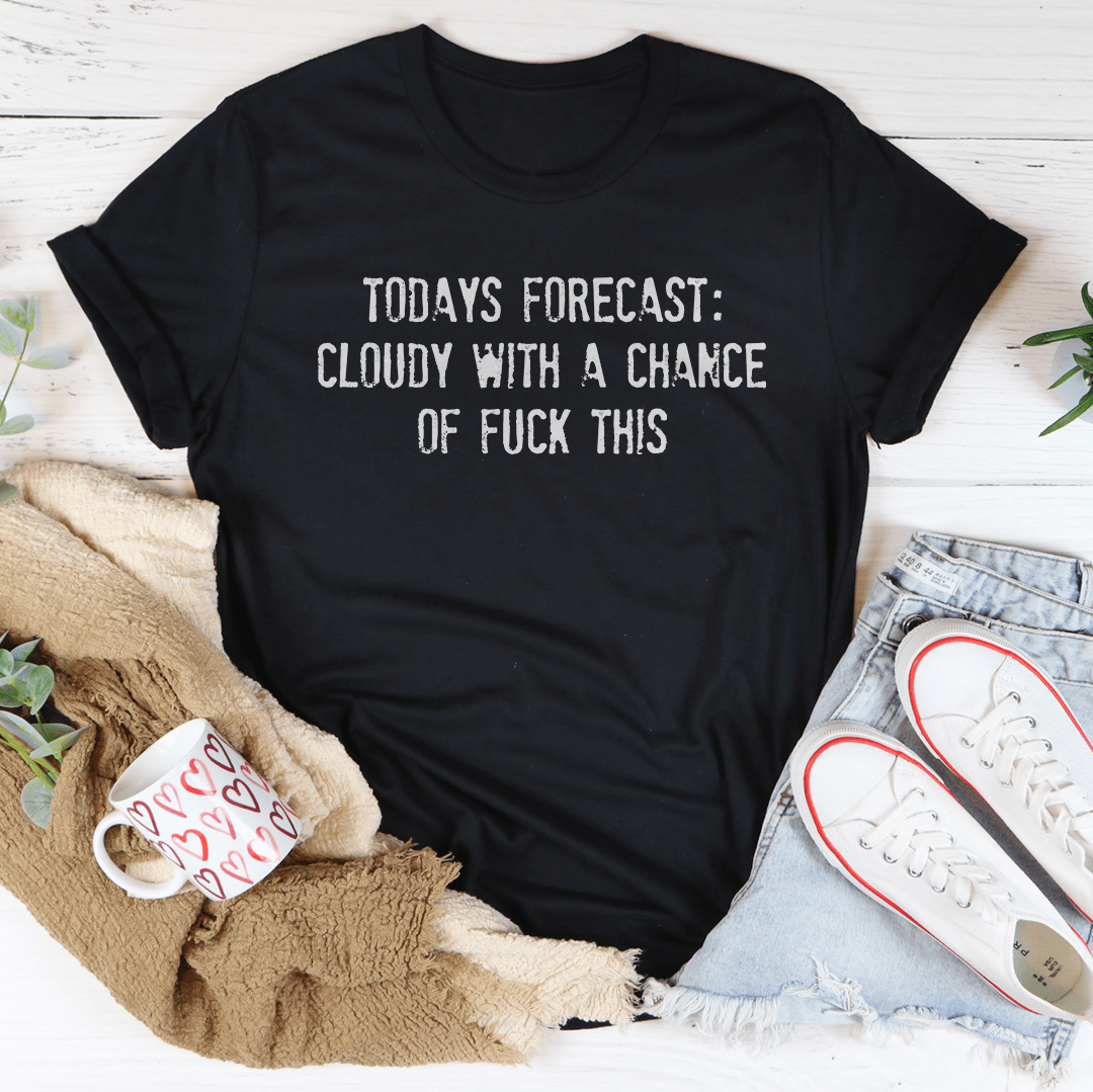 A stylish t-shirt featuring the phrase 'Today's Forecast Cloudy With A Chance Of F', made from soft ring-spun cotton with double stitching.