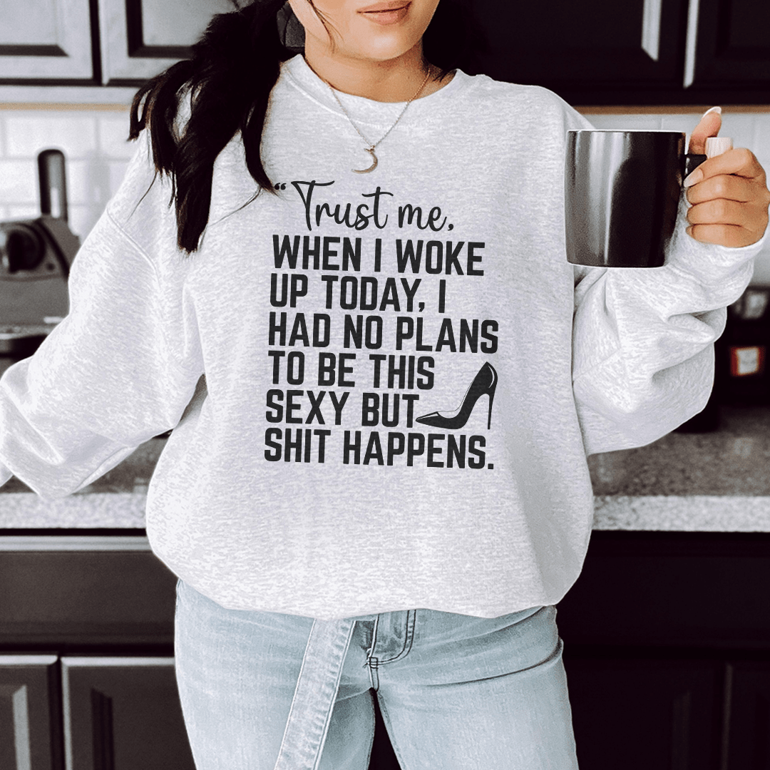 Cozy 'Trust Me When I Woke Up Today' sweats featuring unique designs by top artists, made from a warm cotton/poly fleece blend.