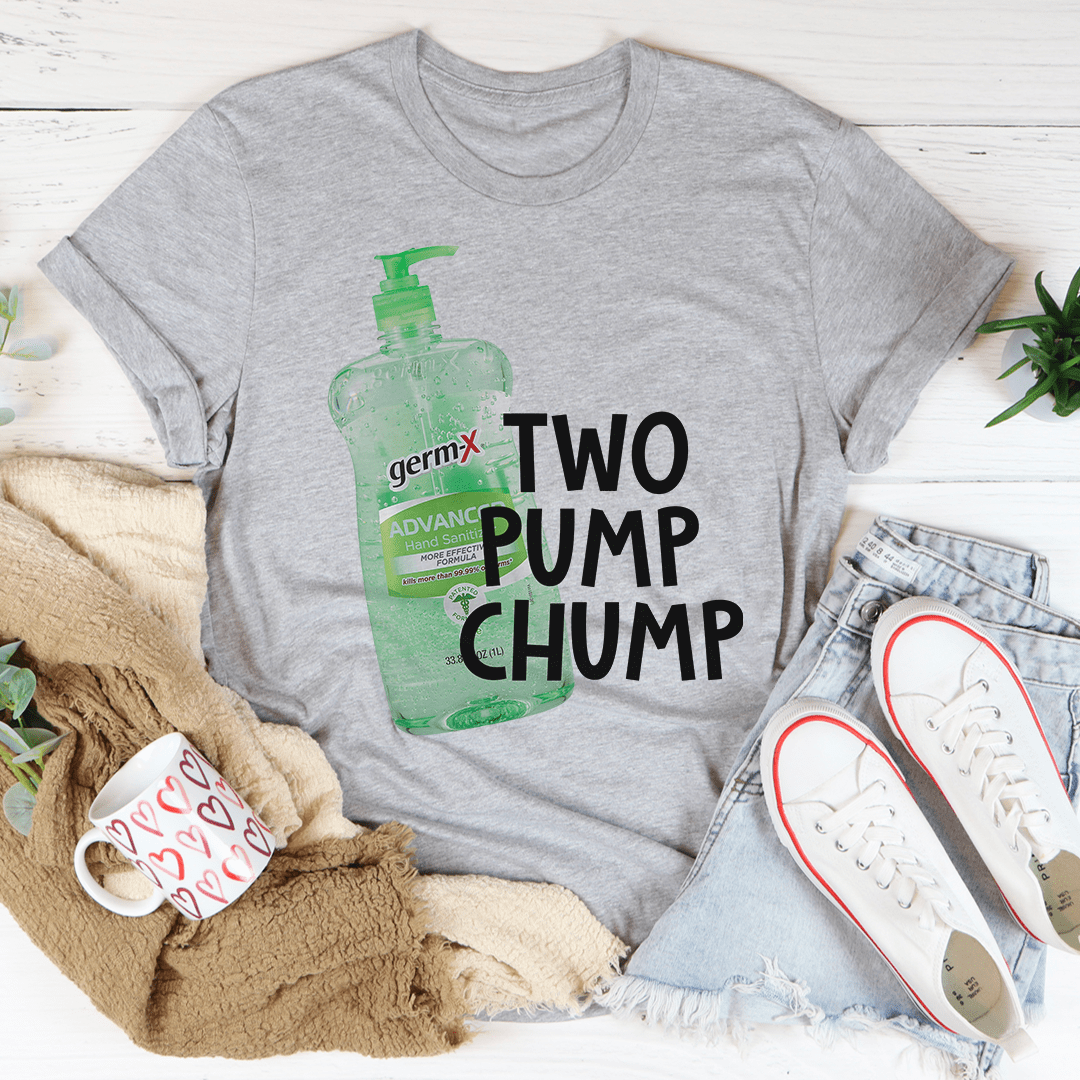 Two Pump Chump T-Shirt made of soft ring-spun cotton with double stitching, available in various sizes.