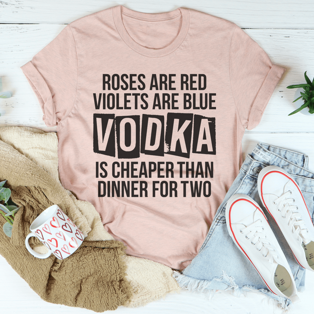 A stylish t-shirt featuring the slogan 'Vodka Is Cheaper Than Dinner For Two', made from soft ring-spun cotton with double-stitched details.