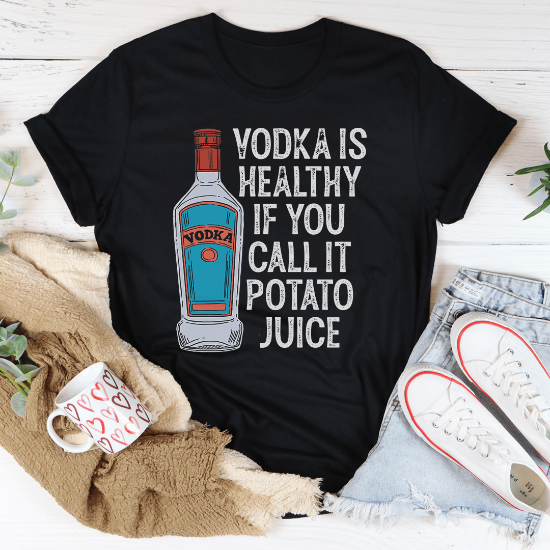 A humorous t-shirt featuring the slogan 'Vodka Is Healthy If You Call It Potato Juice', made from soft cotton with double stitching.