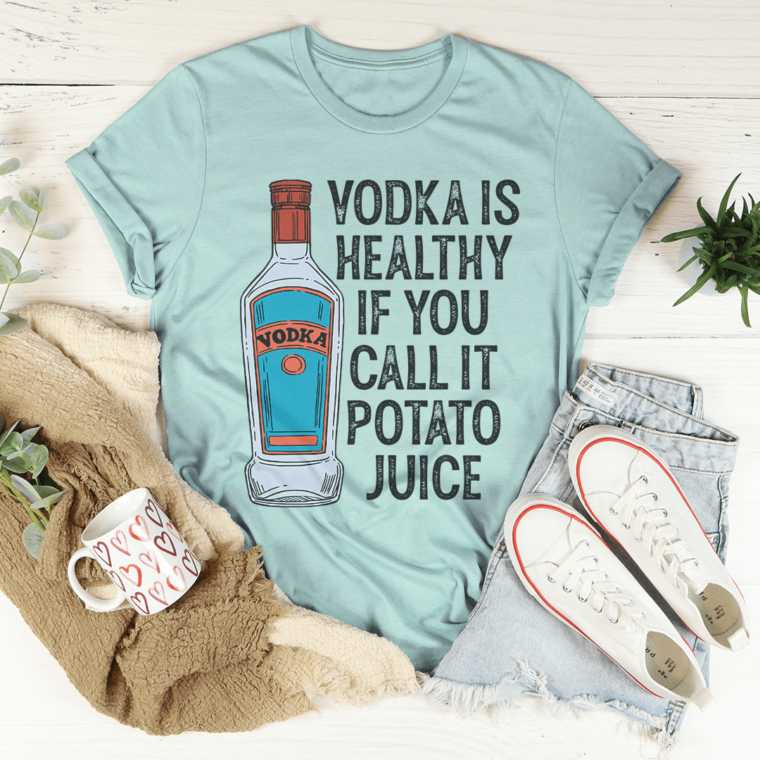 A humorous t-shirt featuring the slogan 'Vodka Is Healthy If You Call It Potato Juice', made from soft cotton with double stitching.