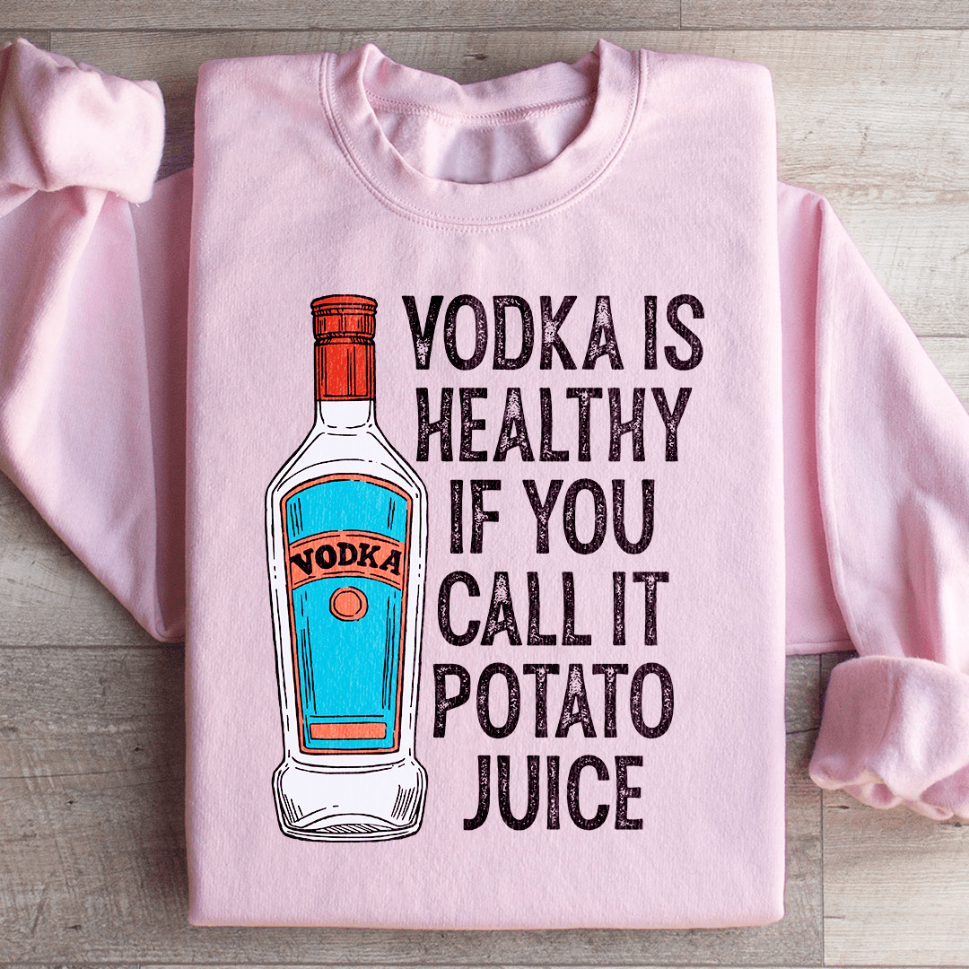 Cozy hoodie featuring the phrase 'Vodka Is Healthy If You Call It Potato Juice', made from cotton/poly fleece blend with adjustable cuffs.