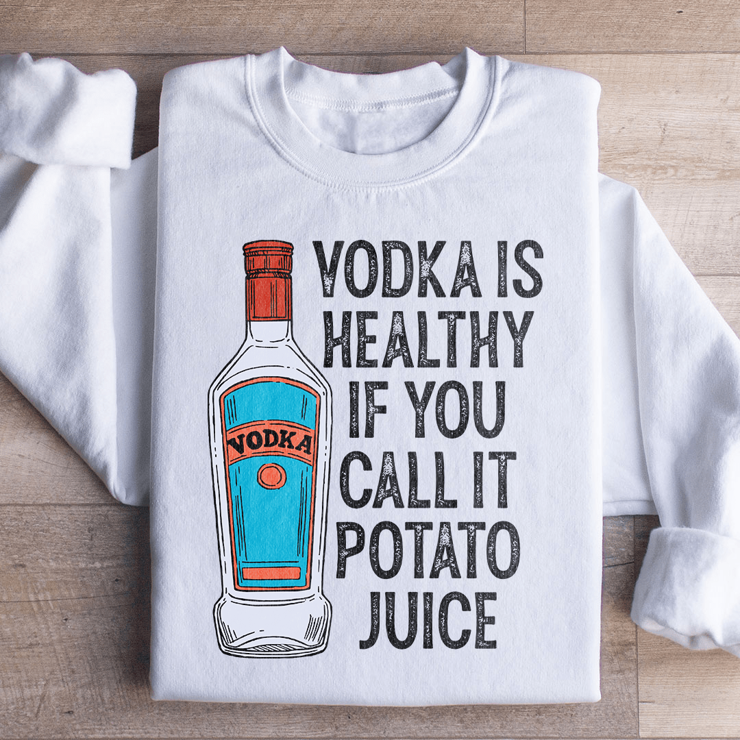 Cozy hoodie featuring the phrase 'Vodka Is Healthy If You Call It Potato Juice', made from cotton/poly fleece blend with adjustable cuffs.