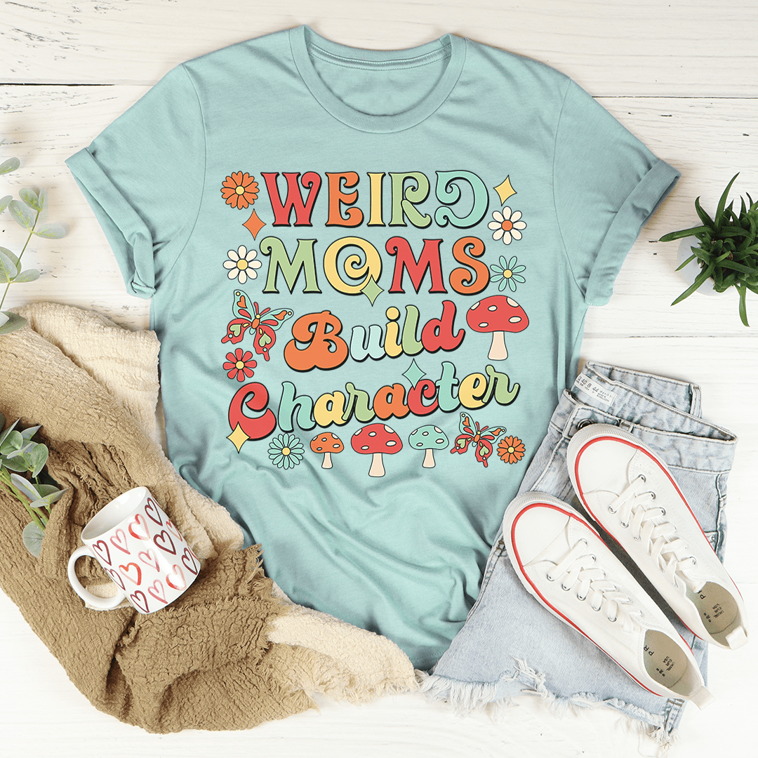 A comfortable and stylish Weird Moms Build Character T-Shirt made from soft ring-spun cotton, featuring a humorous design.