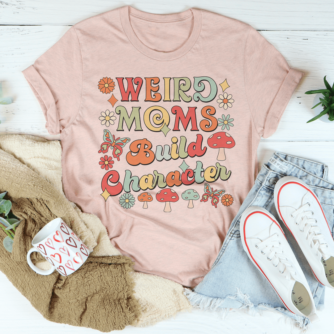 A comfortable and stylish Weird Moms Build Character T-Shirt made from soft ring-spun cotton, featuring a humorous design.