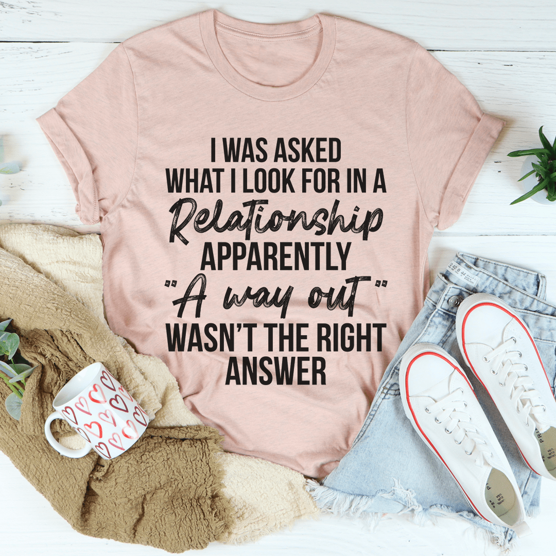 A comfortable and stylish 'What I Look For In A Relationship' T-Shirt made from soft ring-spun cotton, featuring durable double stitching.